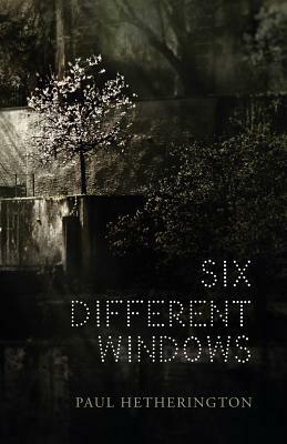 Six Different Windows by Paul Hetherington