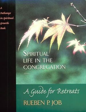 Spiritual Life in the Congregation: A Guide for Retreats by Rueben P. Job