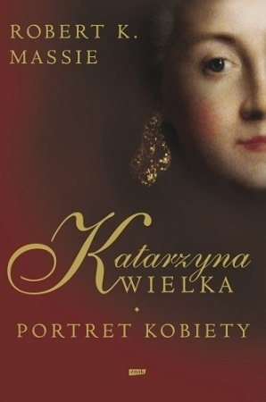 Katarzyna Wielka. Portret kobiety by Robert K. Massie, Marek Król