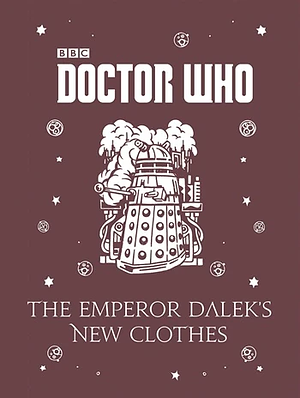 The Emperor Dalek's New Clothes by Justin Richards
