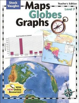 Steck-Vaughn Maps, Globes, Graphs: Teacher's Guide Level F 2004 by Steck-Vaughn Company