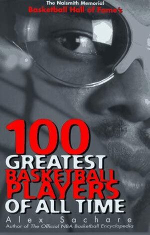 100 Greatest Basketball Players of All Time by Alex Sachare