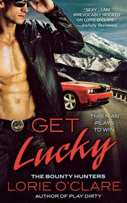 Get Lucky: The Bounty Hunters by Lorie O'Clare