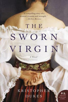 The Sworn Virgin: A Novel by Kristopher Dukes