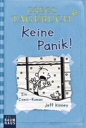 Gregs Tagebuch 6 - Keine Panik! by Jeff Kinney