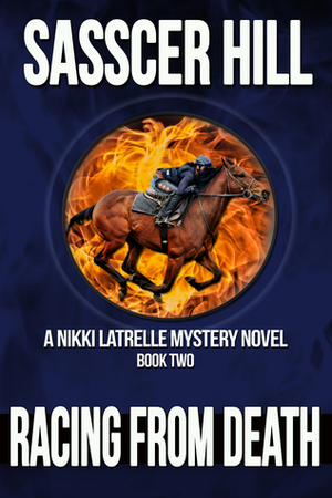 Racing from Death: A Nikki Latrelle Mystery by Sasscer Hill