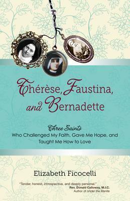 Th�r�sefaustinaand Bernadette by Elizabeth Ficocelli