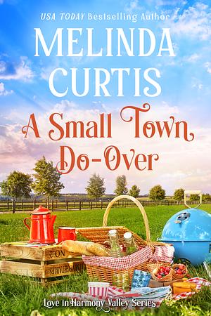 A Small Town Do-Over: A feel-good, sweet romance by Melinda Curtis, Melinda Curtis