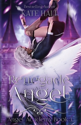 Renegade Angel by Kate Hall