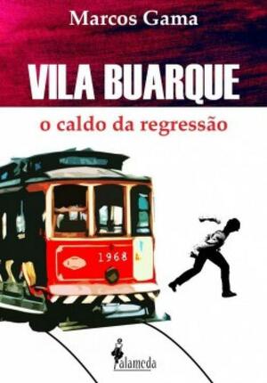 Vila Buarque. O Caldo da Regressão by Marcos Gama