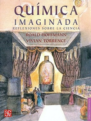 Quimica Imaginada. Reflexiones Sobre La Ciencia by Roald Hoffmann