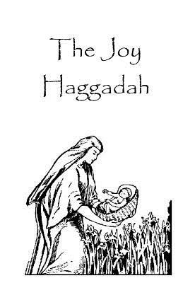 Joy Haggadah, 14 pages: The Story and a Few Songs by Lois Wickstrom