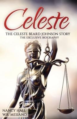 Celeste: The Celeste Beard Johnson Story by W. R. Mesiano, Nancy Hall
