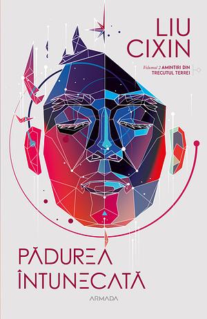 Pădurea întunecată (Seria AMINTIRI DIN TRECUTUL TERREI, partea a II-a) by Cixin Liu