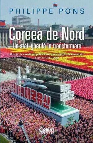 Coreea de Nord. Un stat-gherila in transformare by Philippe Pons