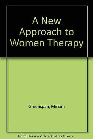 A New Approach to Women &amp; Therapy by Miriam Greenspan