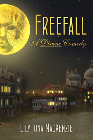 Freefall: A Divine Comedy by Lily Iona MacKenzie
