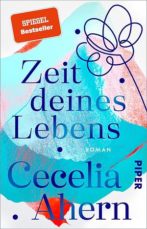 Zeit deines Lebens: Roman by Cecelia Ahern