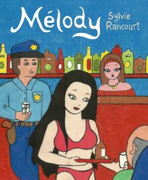 Melody: Story of a Nude Dancer by Sylvie Rancourt