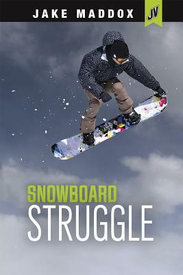 Snowboard Struggle by Jake Maddox