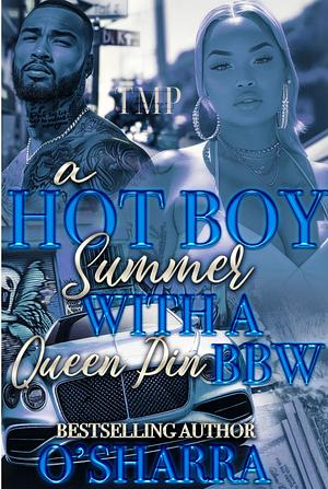 A HOT BOY SUMMER WITH A QUEEN PIN BBW by O'Sharra