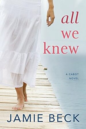 All We Knew by Jamie Beck