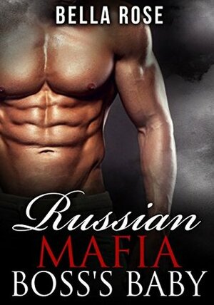 Russian Mafia Boss's Baby by Leona Lee, Bella Rose