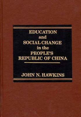 Education and Social Change in the People's Republic of China. by Philip G. Altbach, John Hawkins