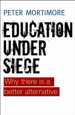 Education under siege by Peter Mortimore