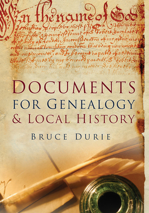 Documents for Genealogy & Local History by Bruce Durie