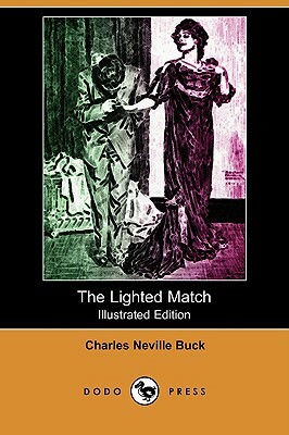 The Lighted Match (Illustrated Edition) (Dodo Press) by Charles Neville Buck
