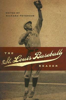 The St. Louis Baseball Reader by Richard Peterson