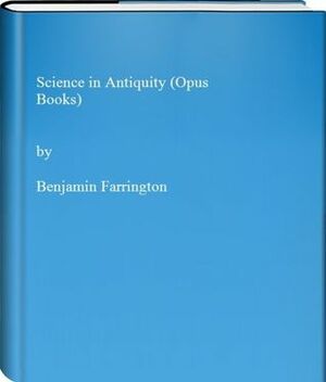 Science In Antiquity by Benjamin Farrington