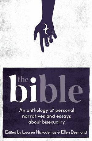 The Bi-ble: An Anthology of Essays on Bisexuality by AJ Clay, Eleanor Reid, Kathryn Lesko, Mel Reeve, Lauren Vevers, Jo Ross-Barrett, Celia Bradbury, Lauren Nickodemous, Ellen Desmond, Chitra Ramaswamy, Robert O’Sullivan, Lauren James, Jayna Tavarez, Adam Reilly, Viola Orson, Laura Clements, Rosy Glen, Naomi Carroll, Marie Ferla, Codi Coday, Joseph Guthrie