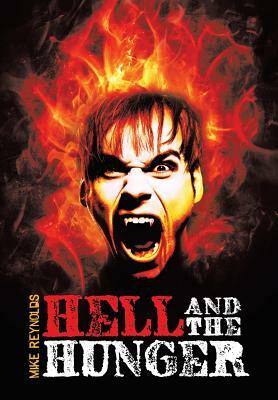 Hell and the Hunger by Mike Reynolds