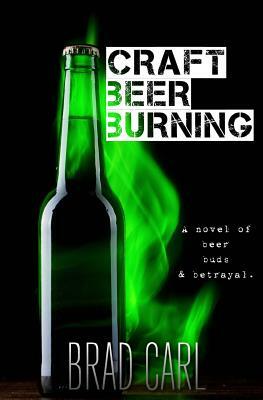 Craft Beer Burning by Brad Carl