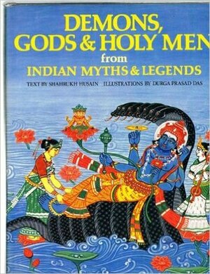 Demons, Gods & Holy Men from Indian Myths & Legends by Shahrukh Husain, Durga Prasad Das