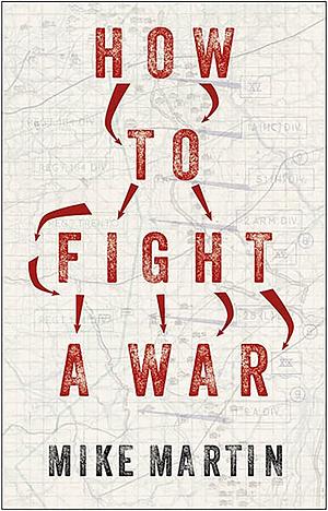 How to Fight a War by Mike Martin