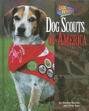 Dog Scouts of America by Chris Puls, Shelley Bueche