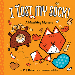 I Lost My Sock! by Chris Eliopolous, P.J. Roberts
