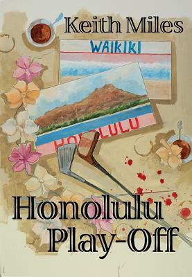 Honolulu Play-Off: An Alan Saxon Mystery by Keith Miles