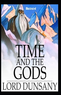 Time and the Gods Illustrated by Lord Dunsany