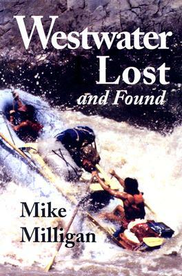 Westwater Lost and Found by Mike Milligan