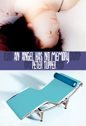 An Angel Has No Memory by Peter Tupper