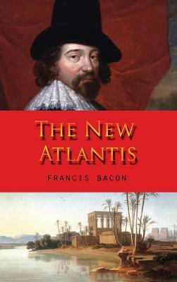 The New Atlantis by Sir Francis Bacon