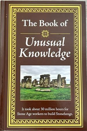 The Book of Unusual Knowledge by Publications International Ltd