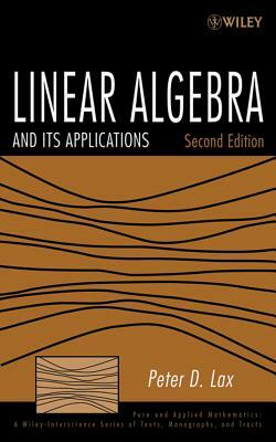 Linear Algebra and Its Applications by Peter D. Lax