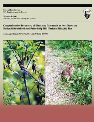 Comprehensive Inventory of Birds and Mammals at Fort Necessity National Battlefield and Friendship Hill National Historic Site by National Park Service, B. D. Ross, R. H. Yahner B. D. Ross and J. Kubel