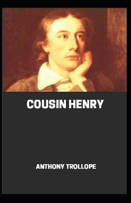 Cousin Henry By Anthony Trollope (Fiction Novel) [Annotated] by Anthony Trollope