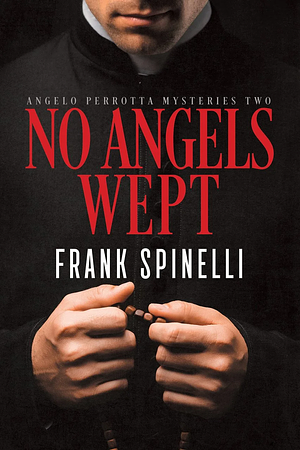 No Angels Wept by Frank Spinelli